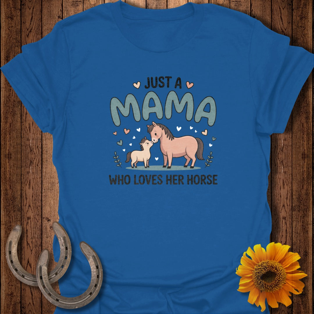 Blue t-shirt with "Just a Mama Who Loves Her Horse" and horse illustration.