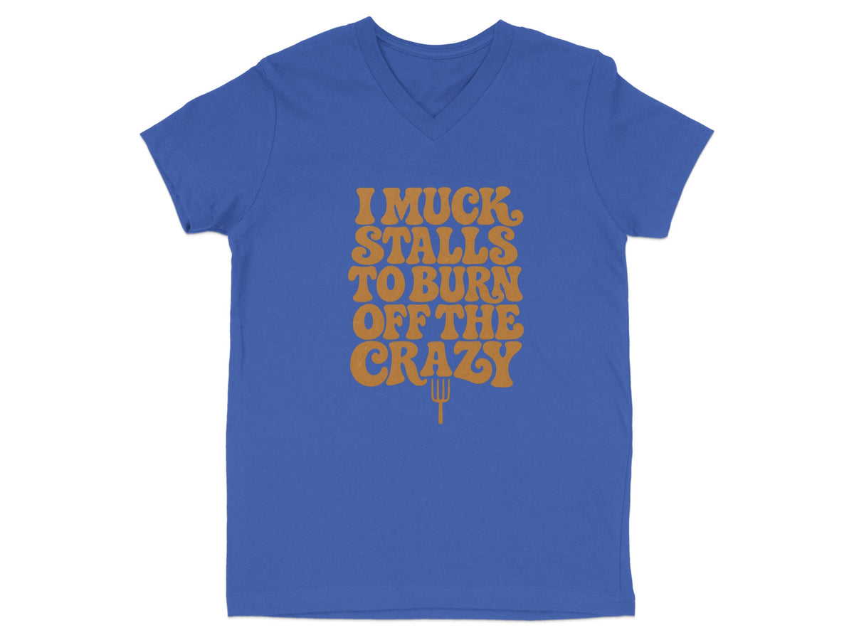 Blue v-neck t-shirt with orange text "I MUCK. STALLS TO BURN OFF THE CRAZY" and pitchfork graphic.