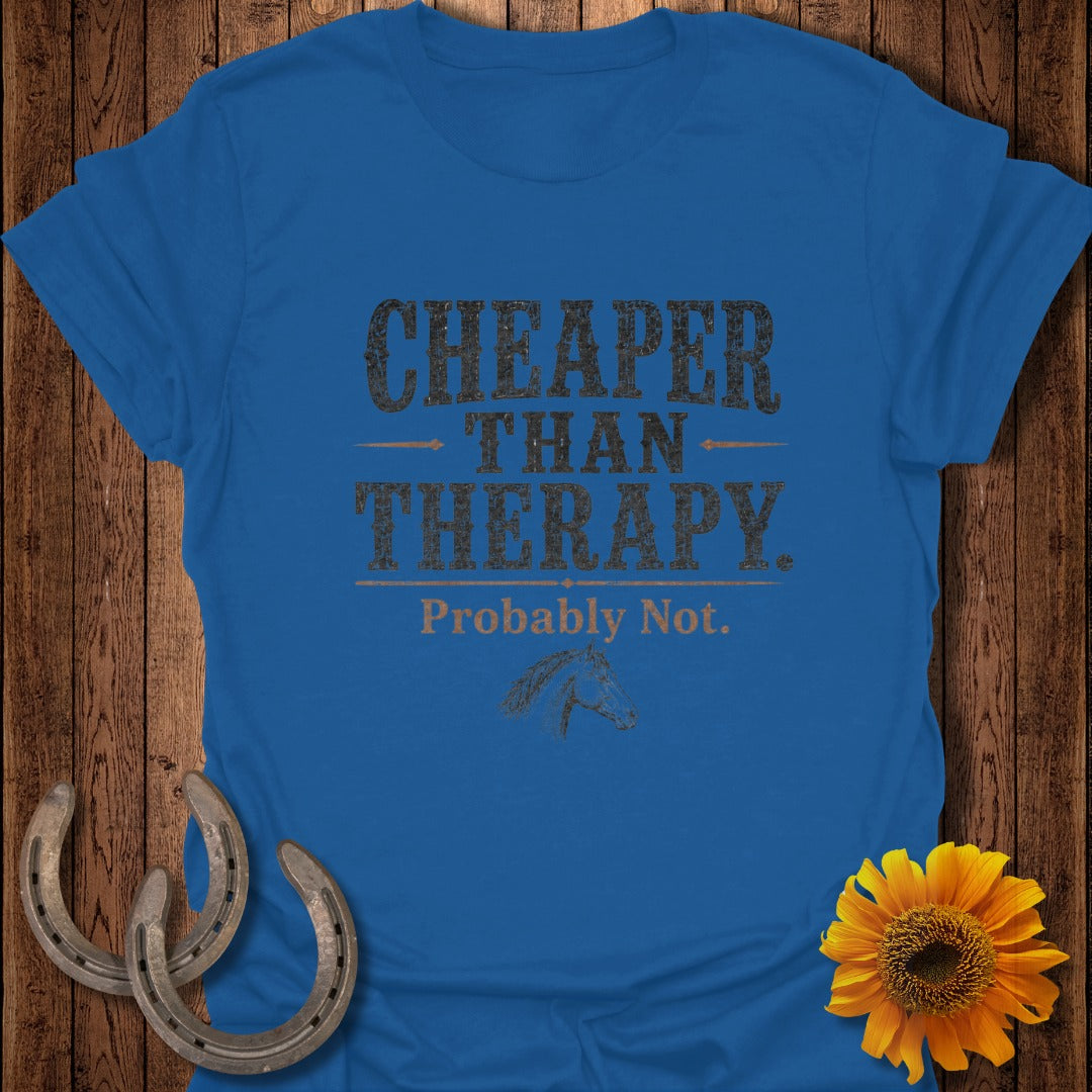 Blue t-shirt with "Cheaper Than Therapy. Probably Not." and horse graphic.