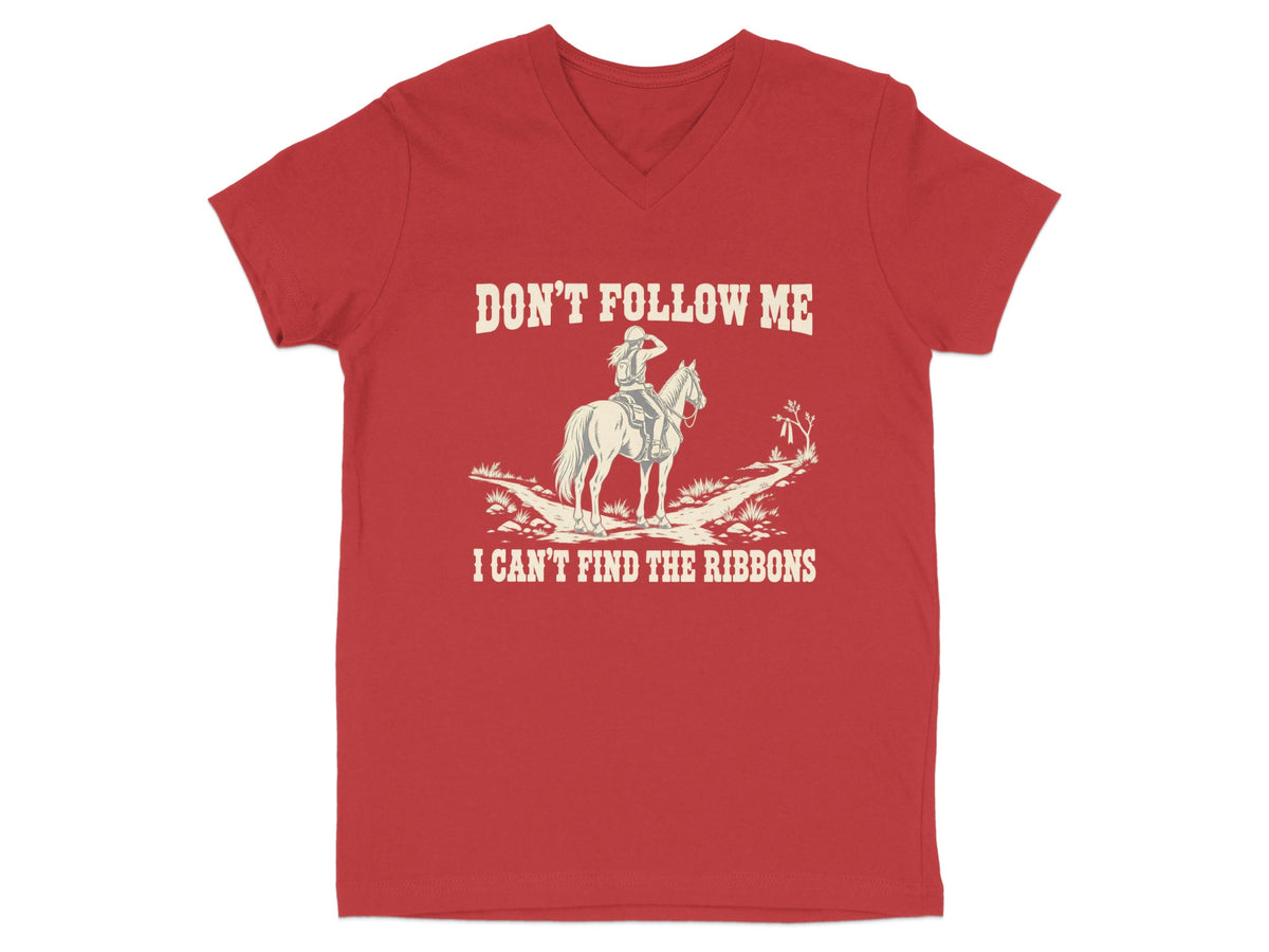Red short-sleeve V-neck t-shirt featuring a graphic of a horse rider and text saying "DON'T FOLLOW ME I CAN'T FIND THE RIBBONS".
