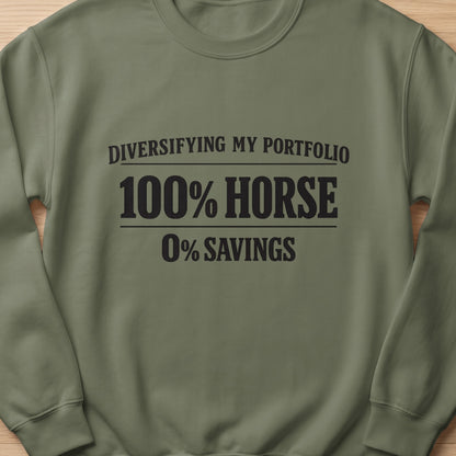 Green sweatshirt with "Diversifying My Portfolio, 100% Horse, 0% Savings" text.