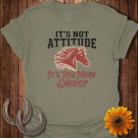 Grey t-shirt with horse head graphic and text IT'S NOT ATTITUDE It's RED MARE ENERGY.