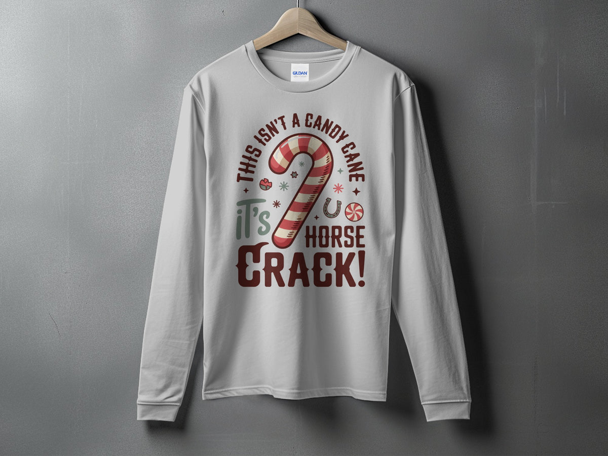 White long-sleeve shirt with "This isn't a candy cane, it's horse crack!" graphic.