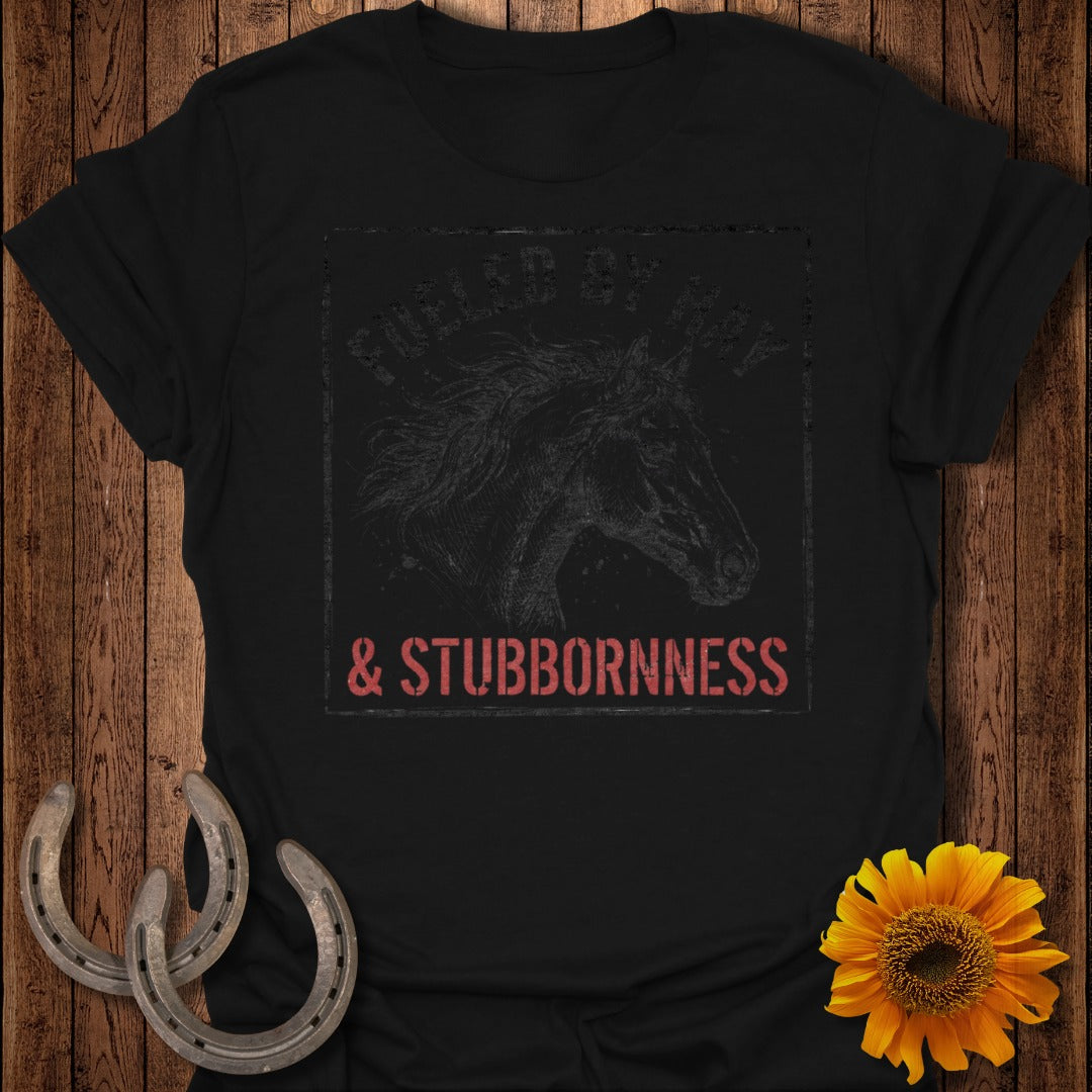 Fueled By Hay and Stubbornness Graphic T-shirt