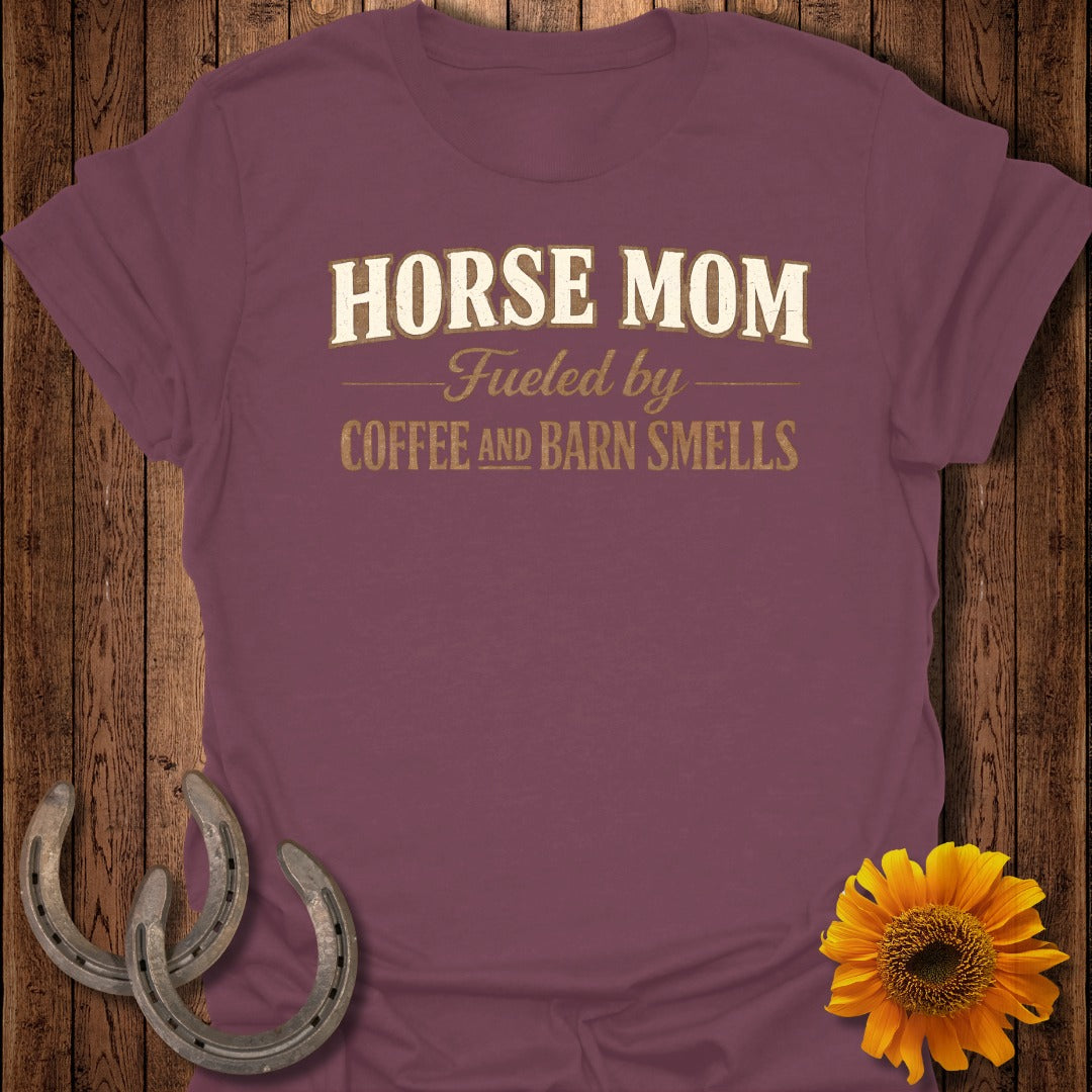 Maroon t-shirt with "Horse Mom Fueled by Coffee and Barn Smells" graphic.