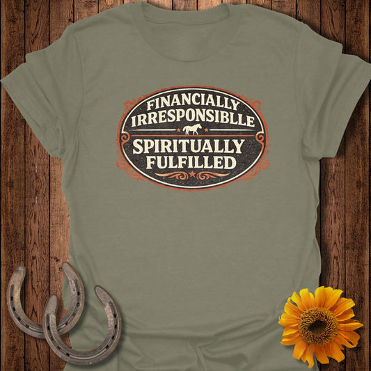 Olive green t-shirt with text "FINANCIALLY IRRESPONSIBLE SPIRITUALLY FULFILLED".