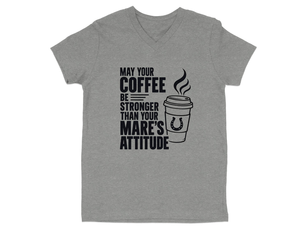 Grey t-shirt with text "May Your Coffee Be Stronger Than Your Mare's Attitude."