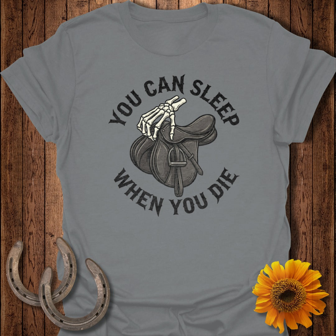 You Can Sleep When You Die Graphic Tee Shirt