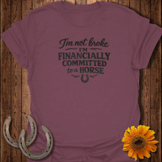 Maroon t-shirt with "I'm not broke I'm financially committed to a horse" text.