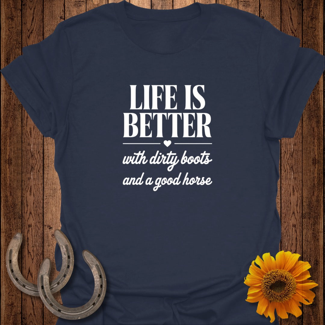 Navy t-shirt with "LIFE IS BETTER with dirty boots and a good horse" text.