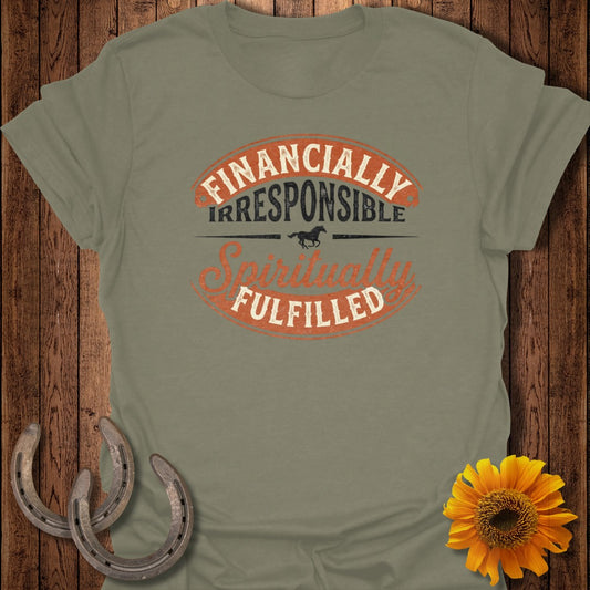 Olive green t-shirt with "Financially Irresponsible Spiritually Fulfilled" text.
