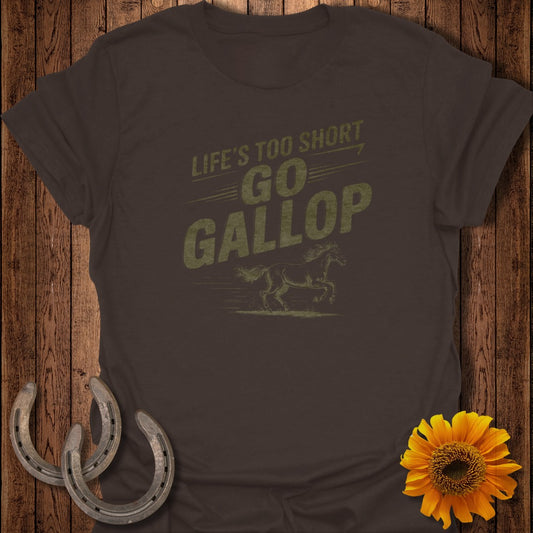 Brown t-shirt with "Life's Too Short GO GALLOP" text and horse graphic.
