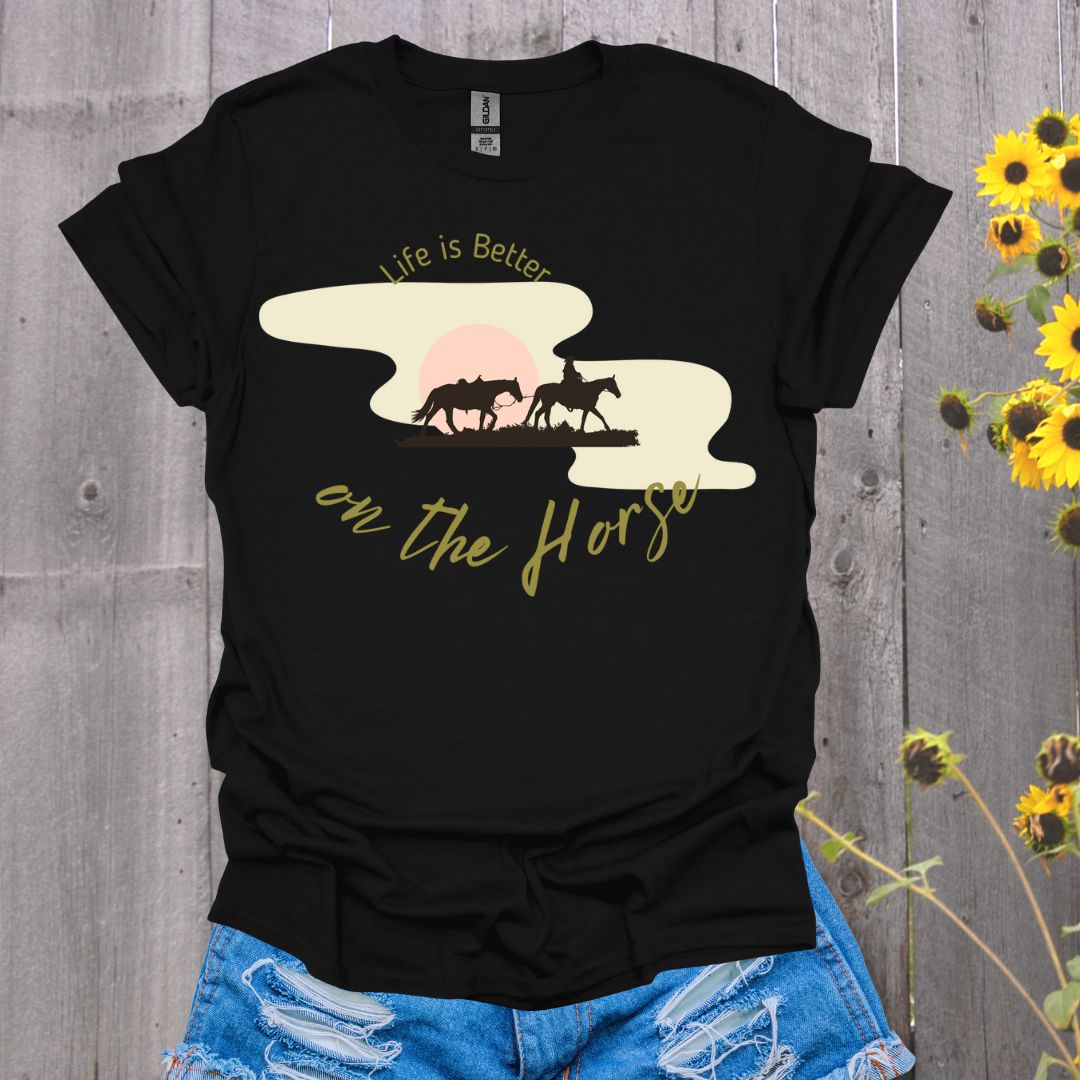 Life is Better on the Horse T-Shirt