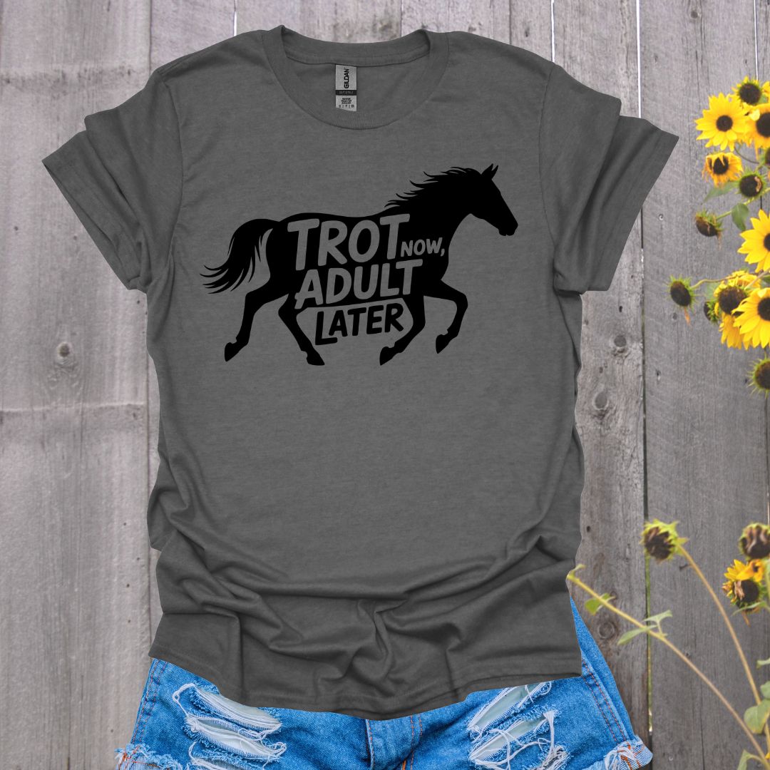 Trot Now, Adult Later Horse Softstyle T-Shirt