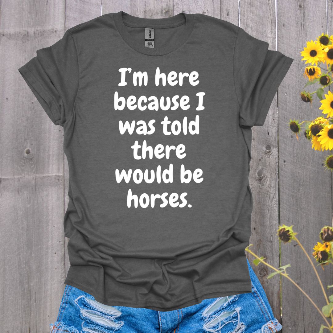 Because Horses T-Shirt