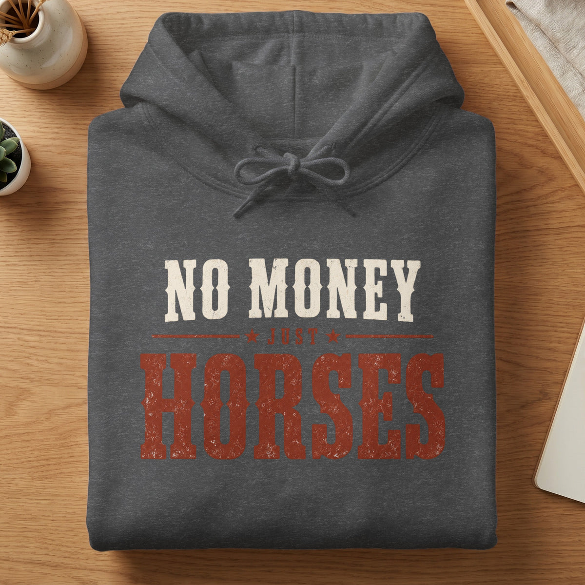 Dark grey hoodie with "NO MONEY JUST HORSES" text printed in distressed white and red.