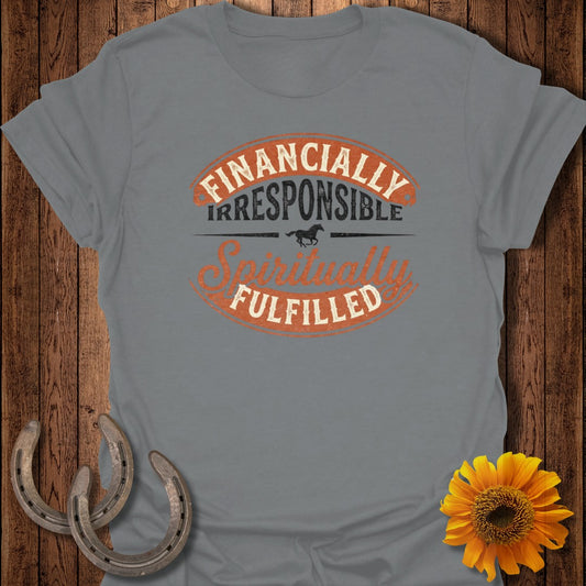 Grey t-shirt with "Financially Irresponsible Spiritually Fulfilled" text and horse graphic.