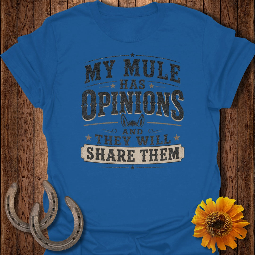 Blue t-shirt with the text "My mule has opinions and they will share them."