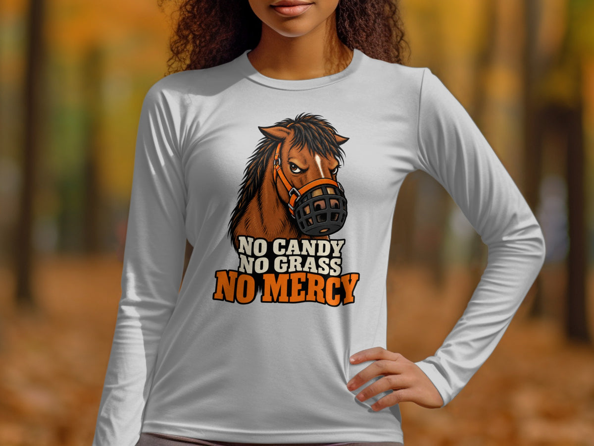 Long sleeve shirt with a brown horse graphic and text: "No Candy No Grass No Mercy."