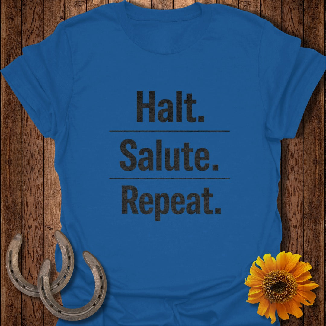 Blue t-shirt with black text: Halt. Salute. Repeat. Two horseshoes and a sunflower.