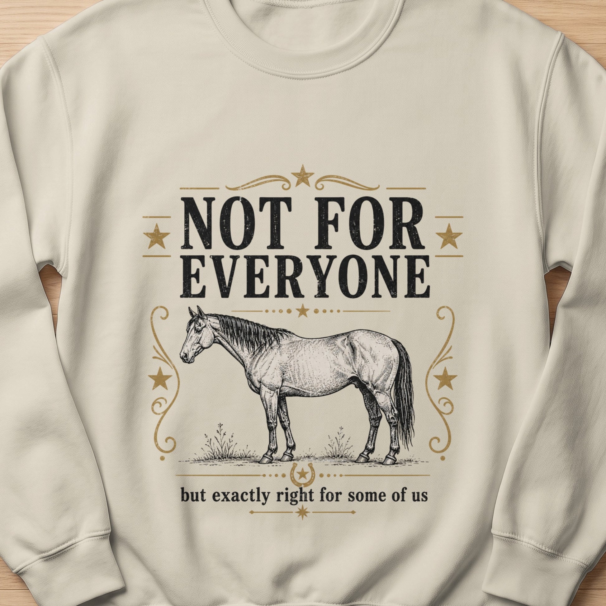 Crewneck sweatshirt with horse graphic and text "NOT FOR EVERYONE but exactly right for some of us".