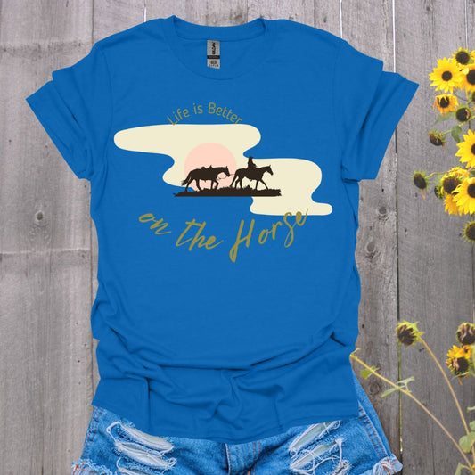Life is Better on the Horse T-Shirt