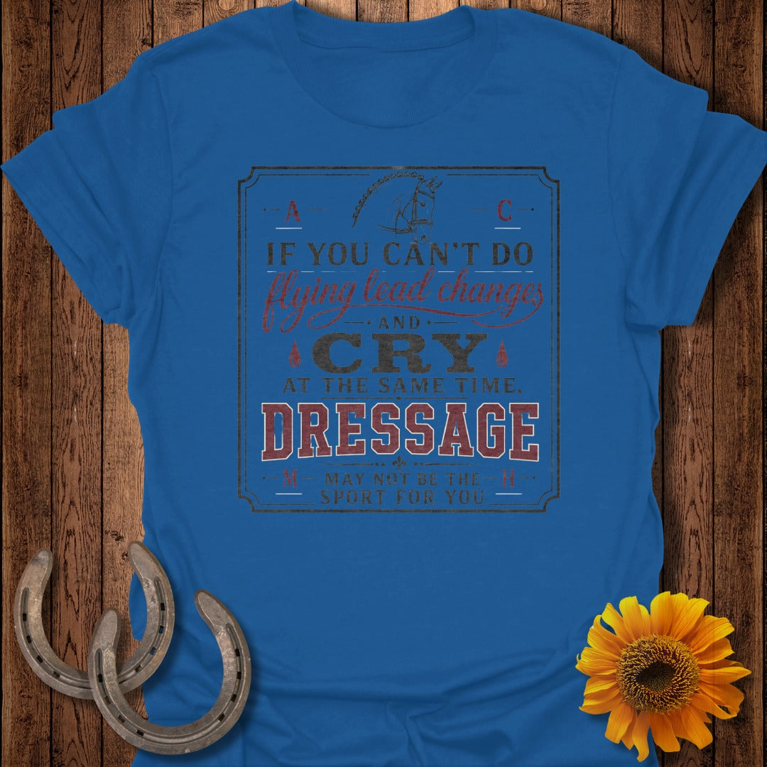 Blue t-shirt with "Dressage May Not Be The Sport For You" text and horse graphic.