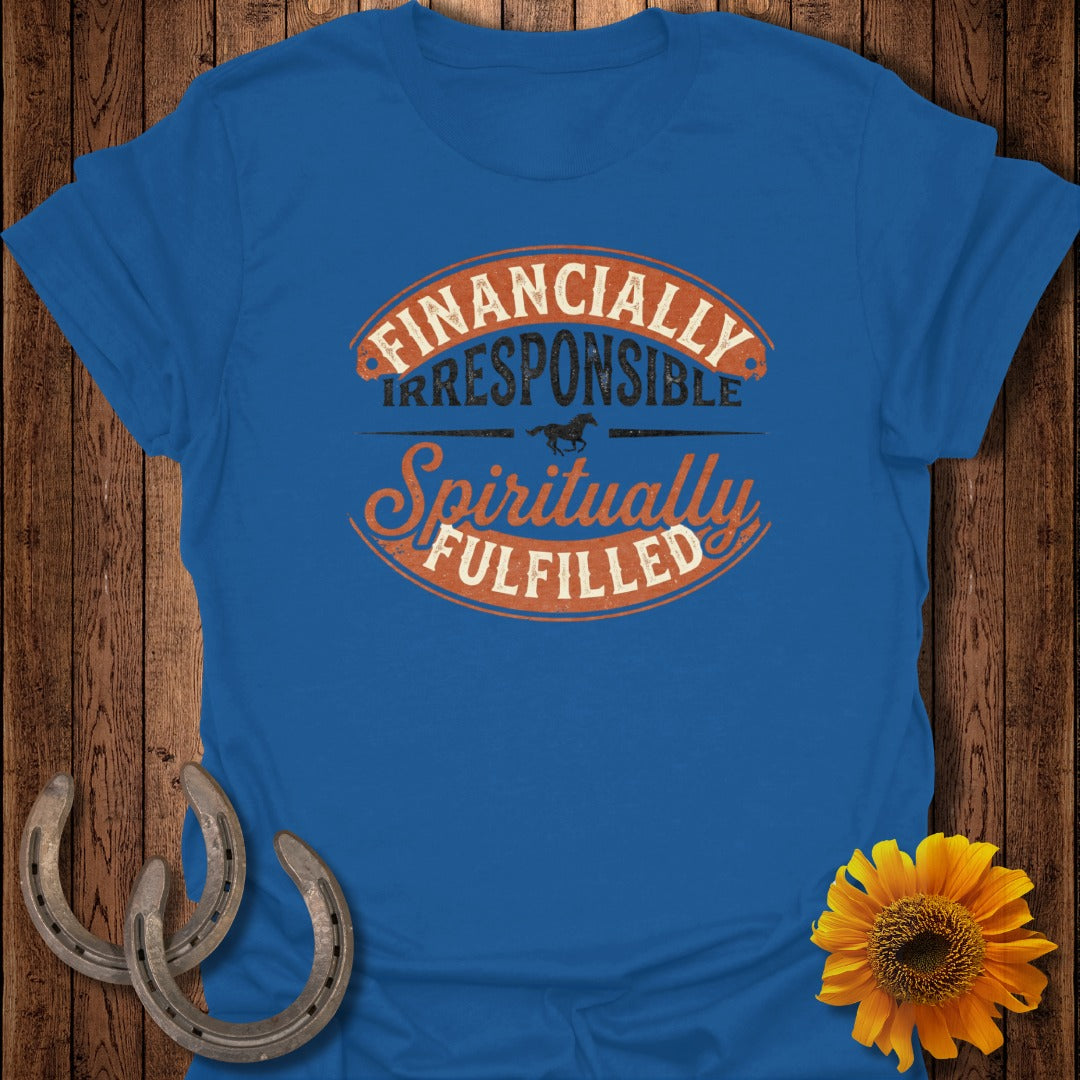 Blue t-shirt with "Financially Irresponsible Spiritually Fulfilled" text and horse graphic.