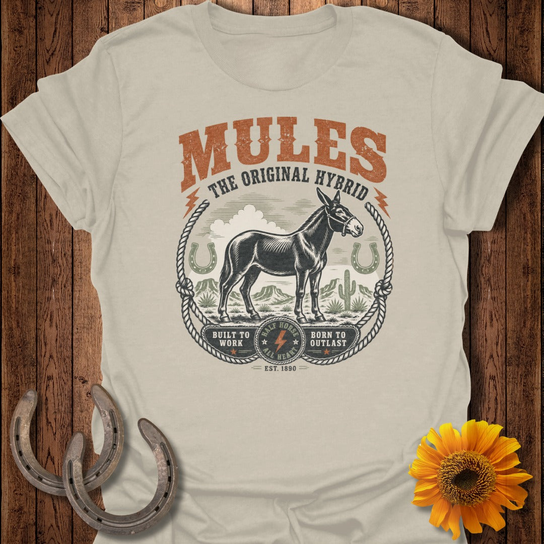 Mules: The Original Hybrid, built to work, born to outlast t-shirt.