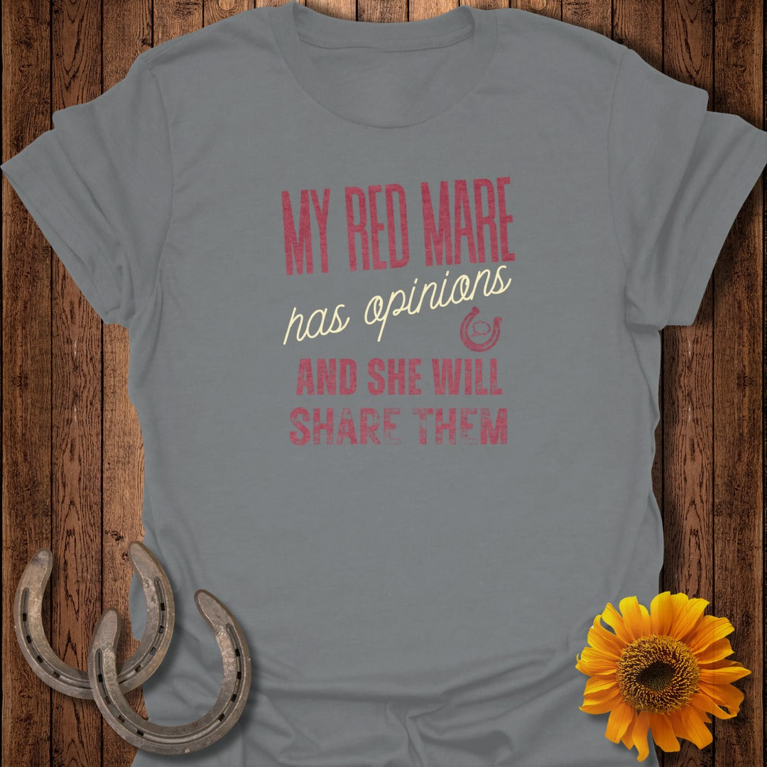 Grey t-shirt with red text reading "MY RED MARE has OPINIONS AND SHE WILL SHARE THEM".