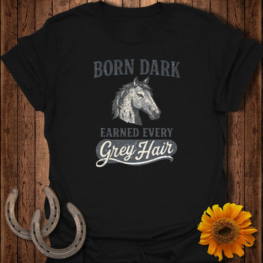 Black t-shirt with horse graphic and text "Born Dark Earned Every Grey Hair".