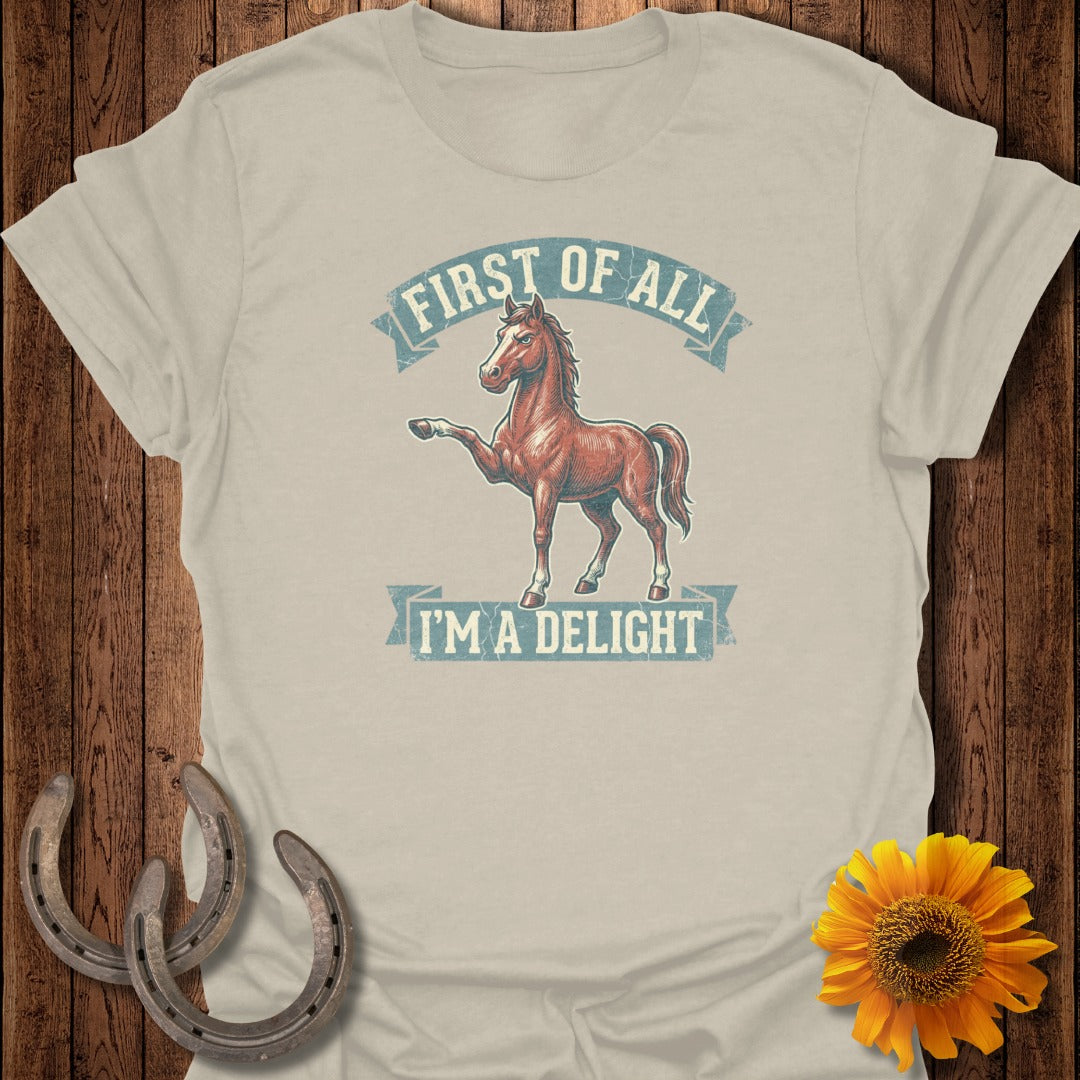 T-shirt with brown horse graphic and "First of all, I'm a delight." text.