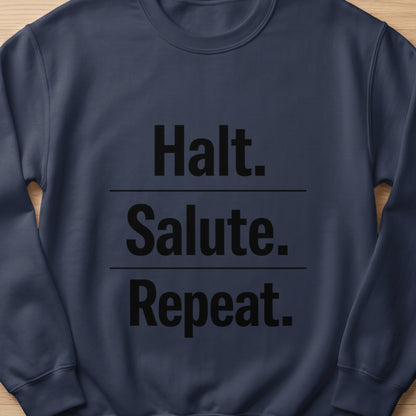 Navy sweatshirt with black text: Halt. Salute. Repeat.