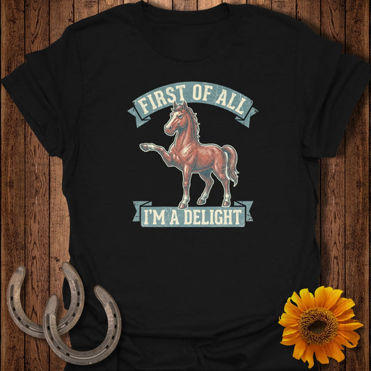 T-shirt with a horse and the text "FIRST OF ALL I'M A DELIGHT".