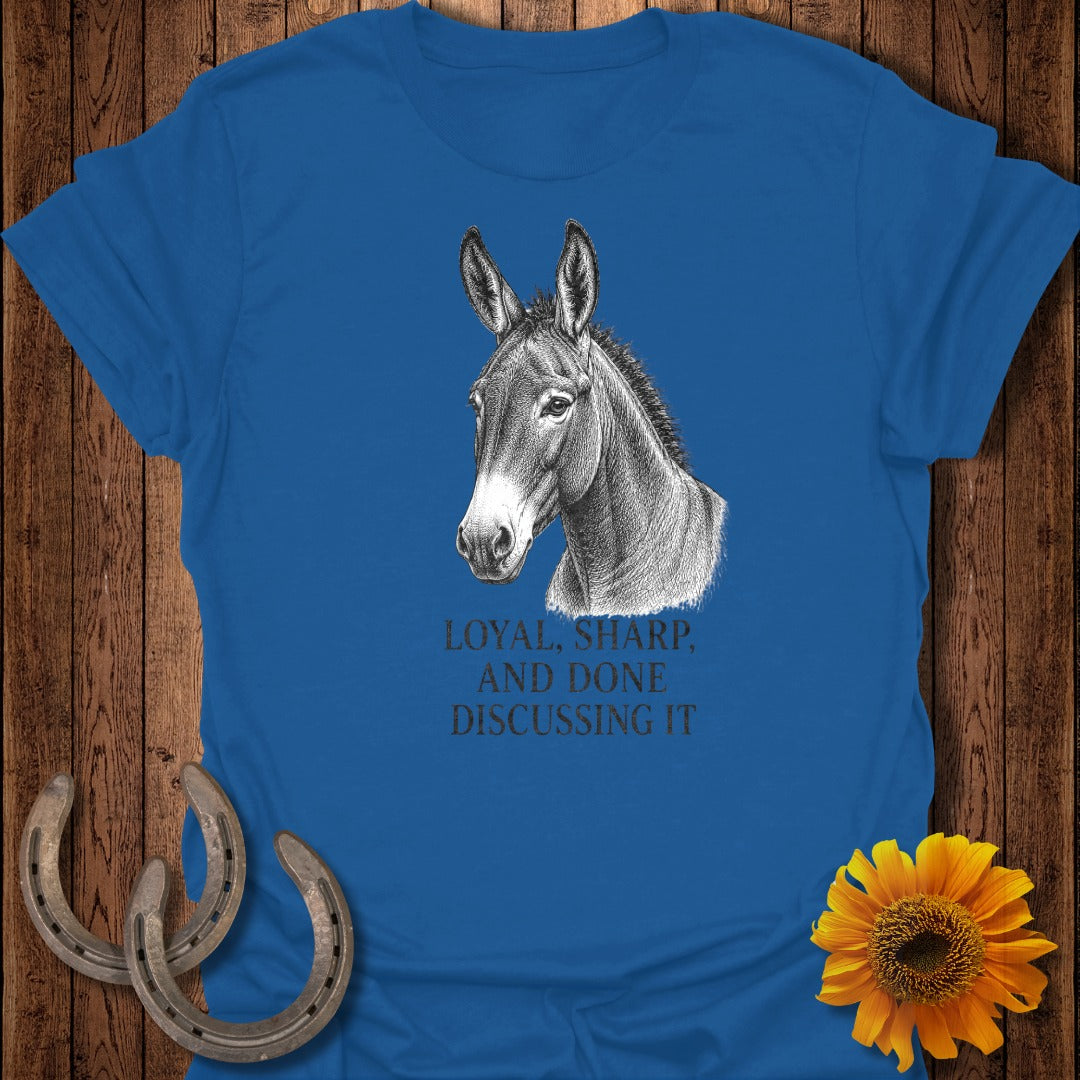 Blue t-shirt with donkey illustration and text "Loyal, Sharp, and Done Discussing It."