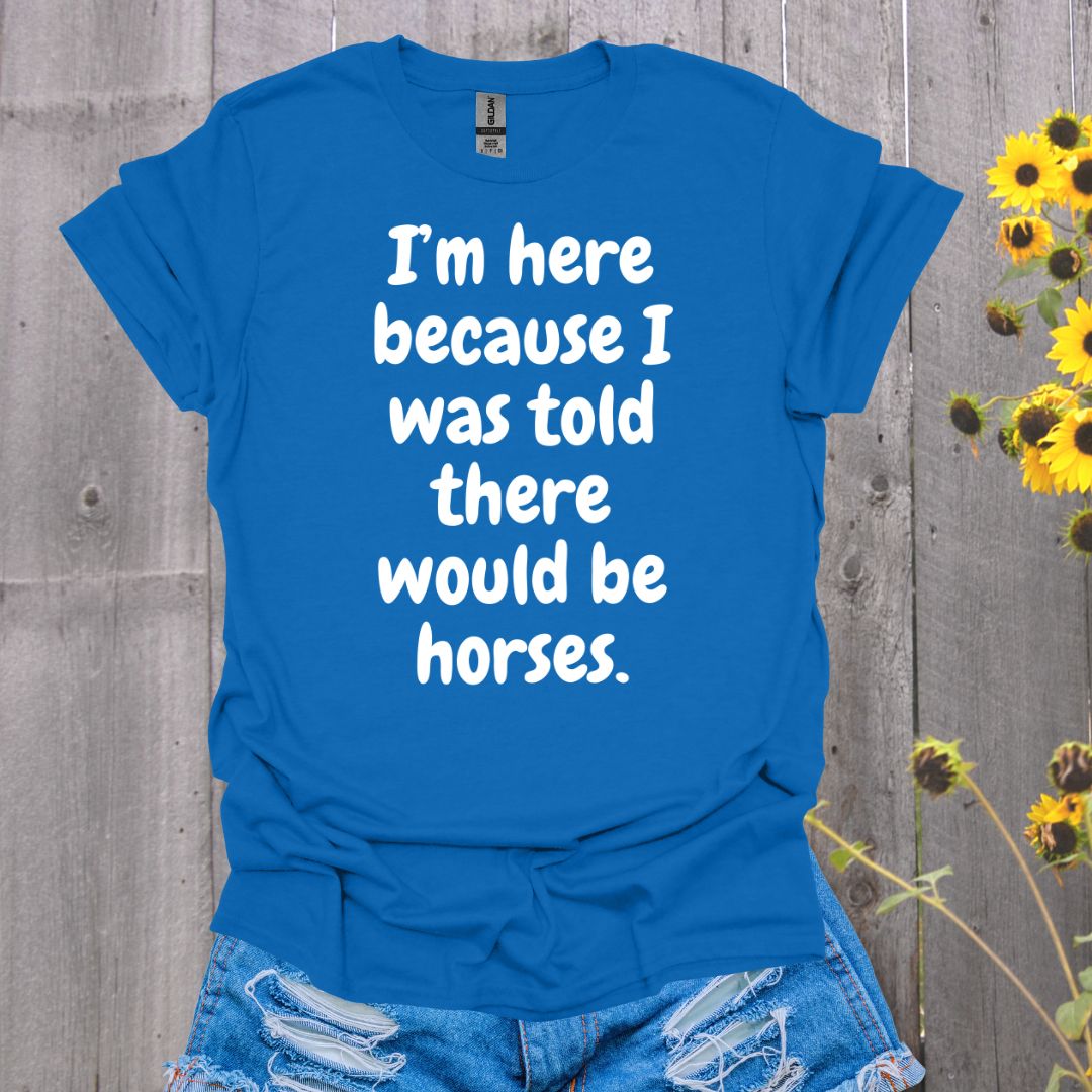 Because Horses T-Shirt