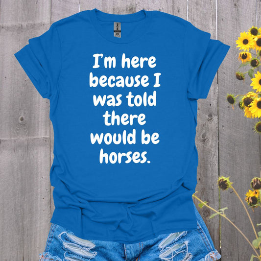Because Horses T-Shirt