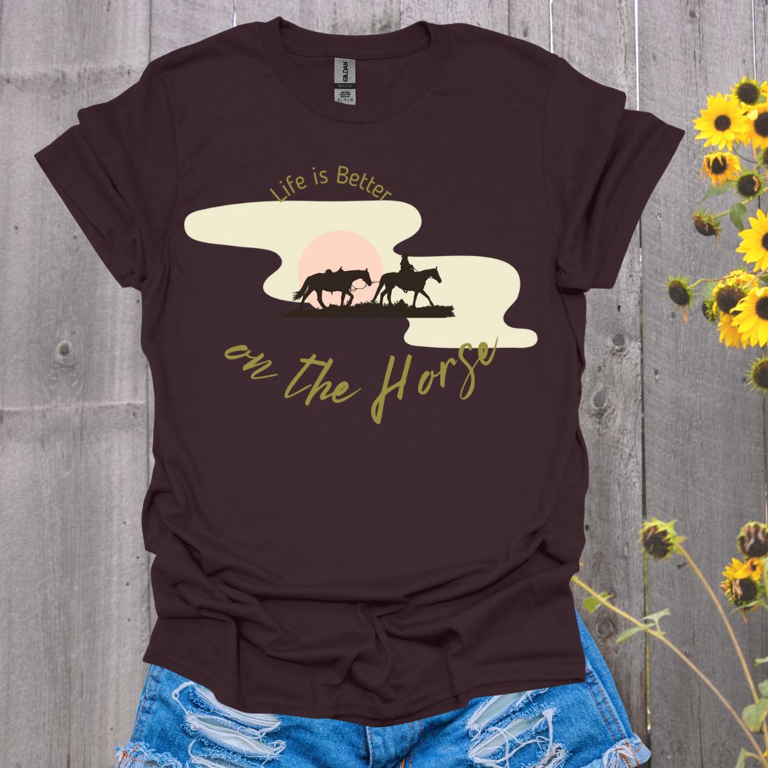 Life is Better on the Horse T-Shirt