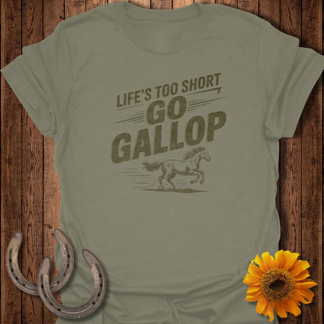 Green t-shirt with "Life's Too Short GO GALLOP" text and horse graphic.