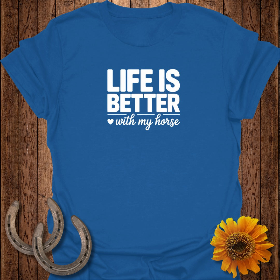 Blue t-shirt with "LIFE IS BETTER with my horse" text.
