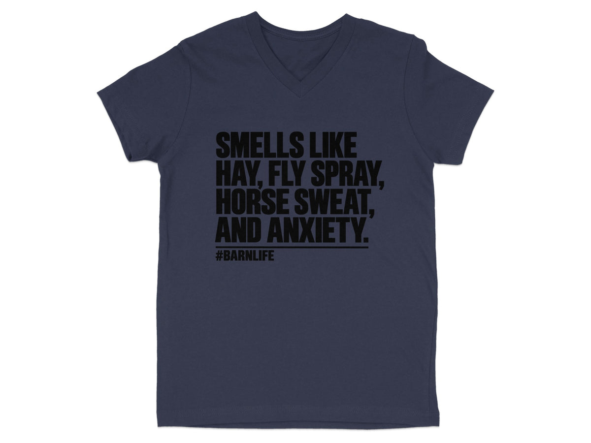 Navy v-neck t-shirt with black text: Smells Like Hay, Fly Spray, Horse Sweat, and Anxiety. #Barnlife.