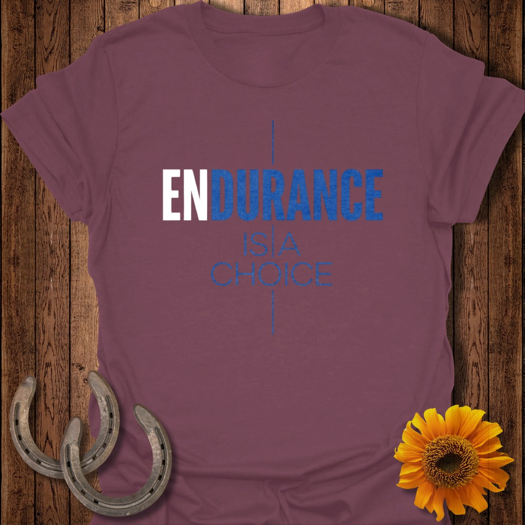 ENDURANCE IS A CHOICE Graphic Tee Shirt