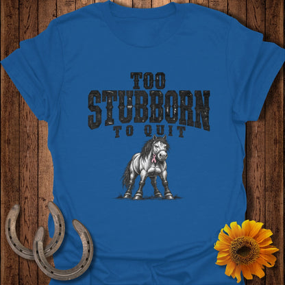 Blue t-shirt with a sketch of a horse and the text "TOO STUBBORN TO QUIT".
