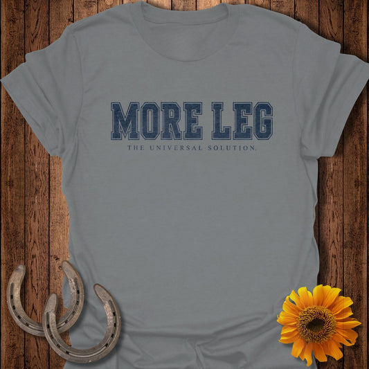 Grey t-shirt with "MORE LEG THE UNIVERSAL SOLUTION." printed in navy blue.