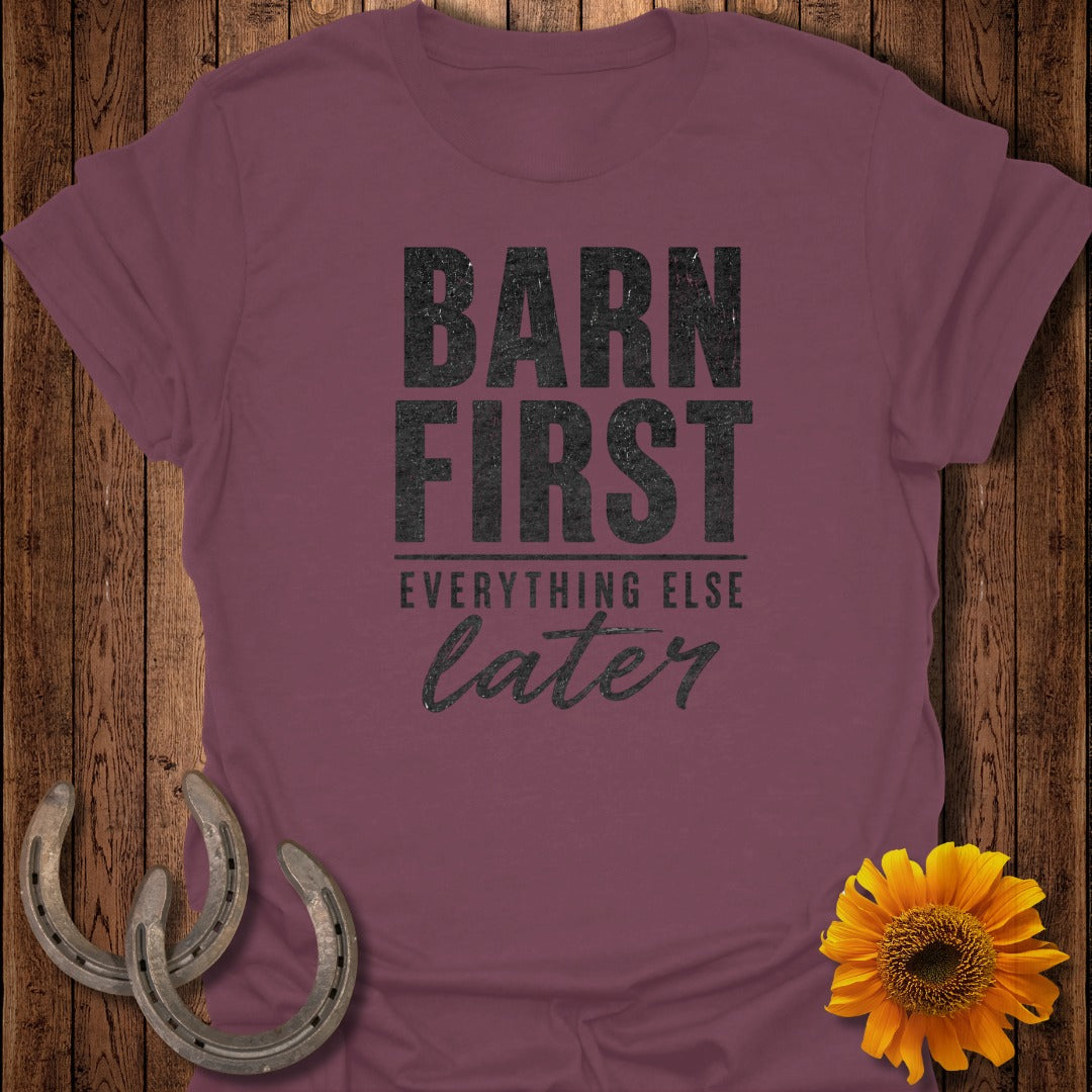 Maroon t-shirt with distressed text "BARN FIRST EVERYTHING ELSE later".