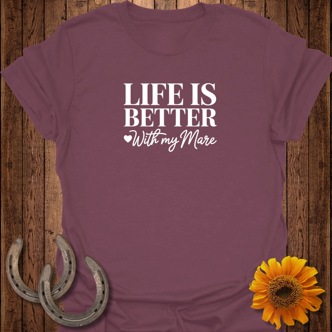 Maroon t-shirt with white text: "Life is Better With My Mare".
