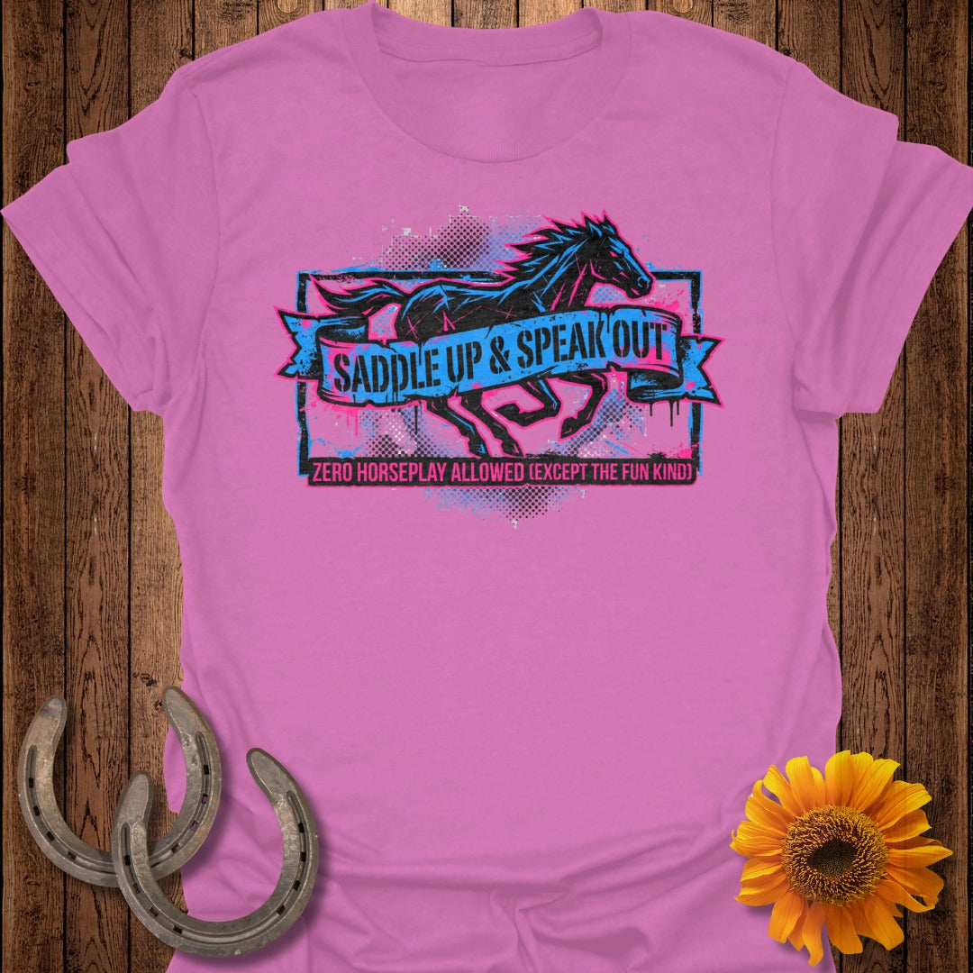Saddle Up and Speak Out Zero Horseplay Allowed T-shirt