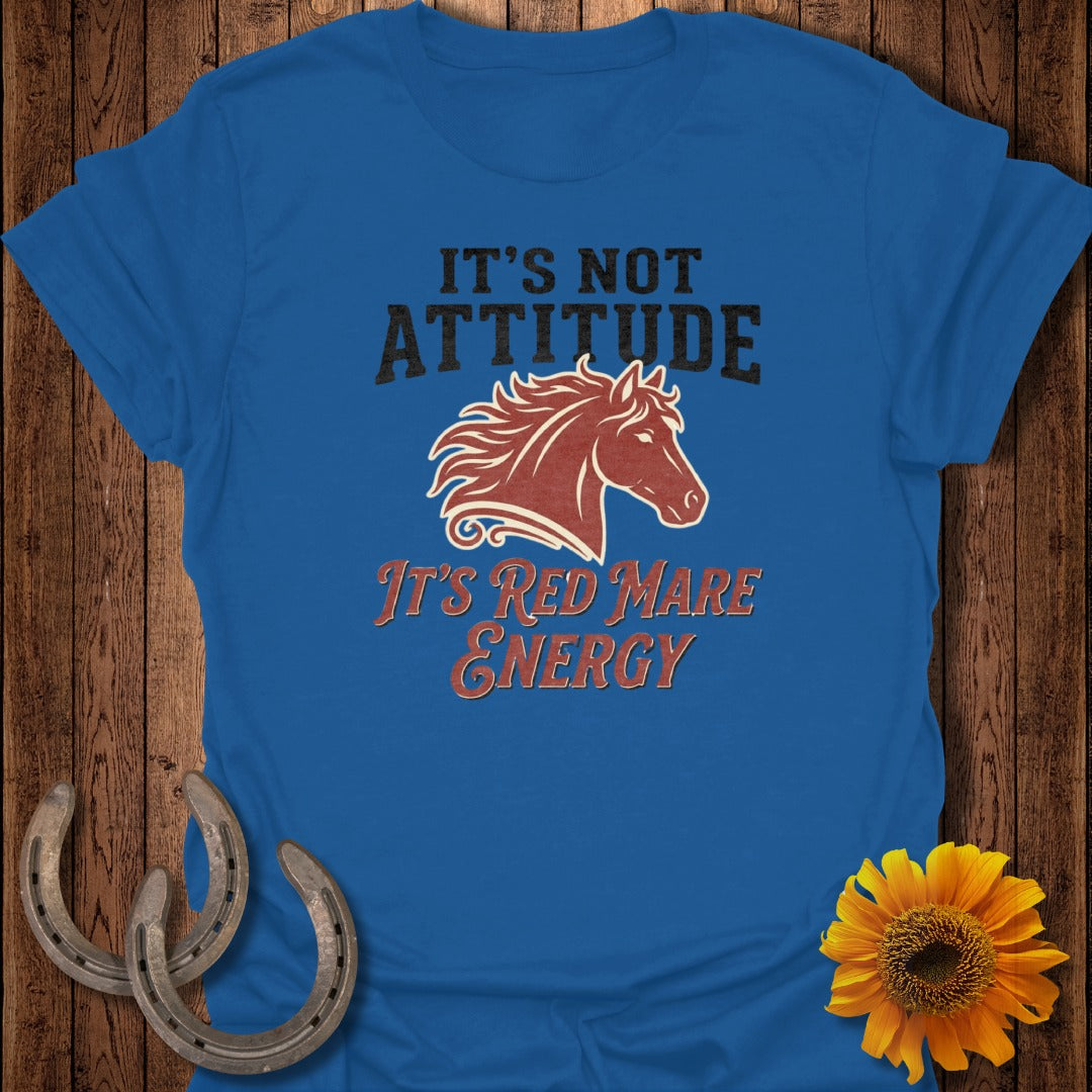 Blue t-shirt with horse head graphic and text "IT'S NOT ATTITUDE IT'S RED MARE ENERGY".