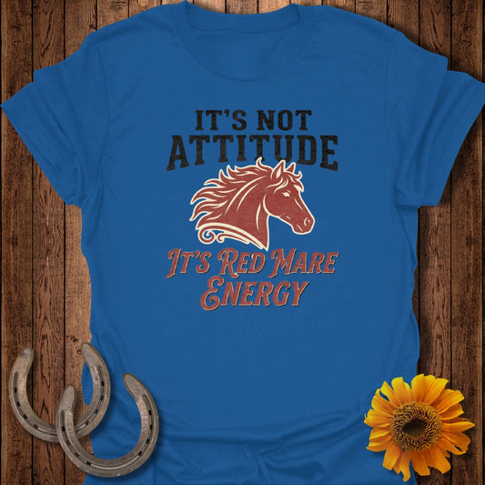 Blue t-shirt with horse head graphic and text "IT'S NOT ATTITUDE IT'S RED MARE ENERGY".