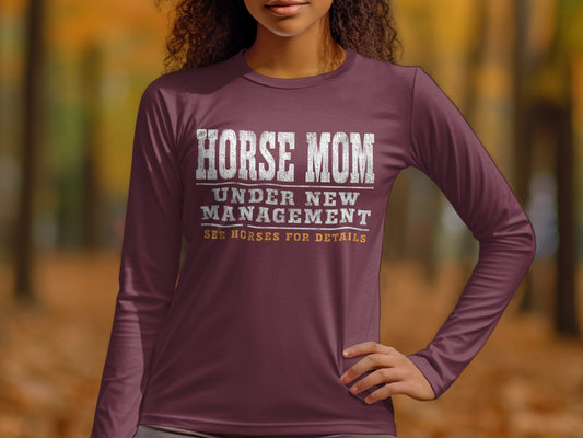 Horse Mom Under New Management See Horses For Details long sleeve shirt